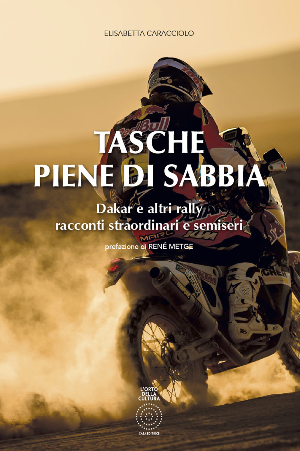 Tasche piene di sabbia. Dakar e altri rally. Racconti straordinari e semiseri