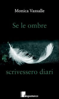 Se le ombre scrivessero diari