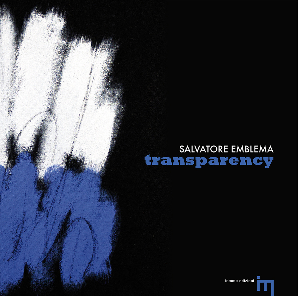 Salvatore Emblema. Transparency. Ediz. italiana e inglese