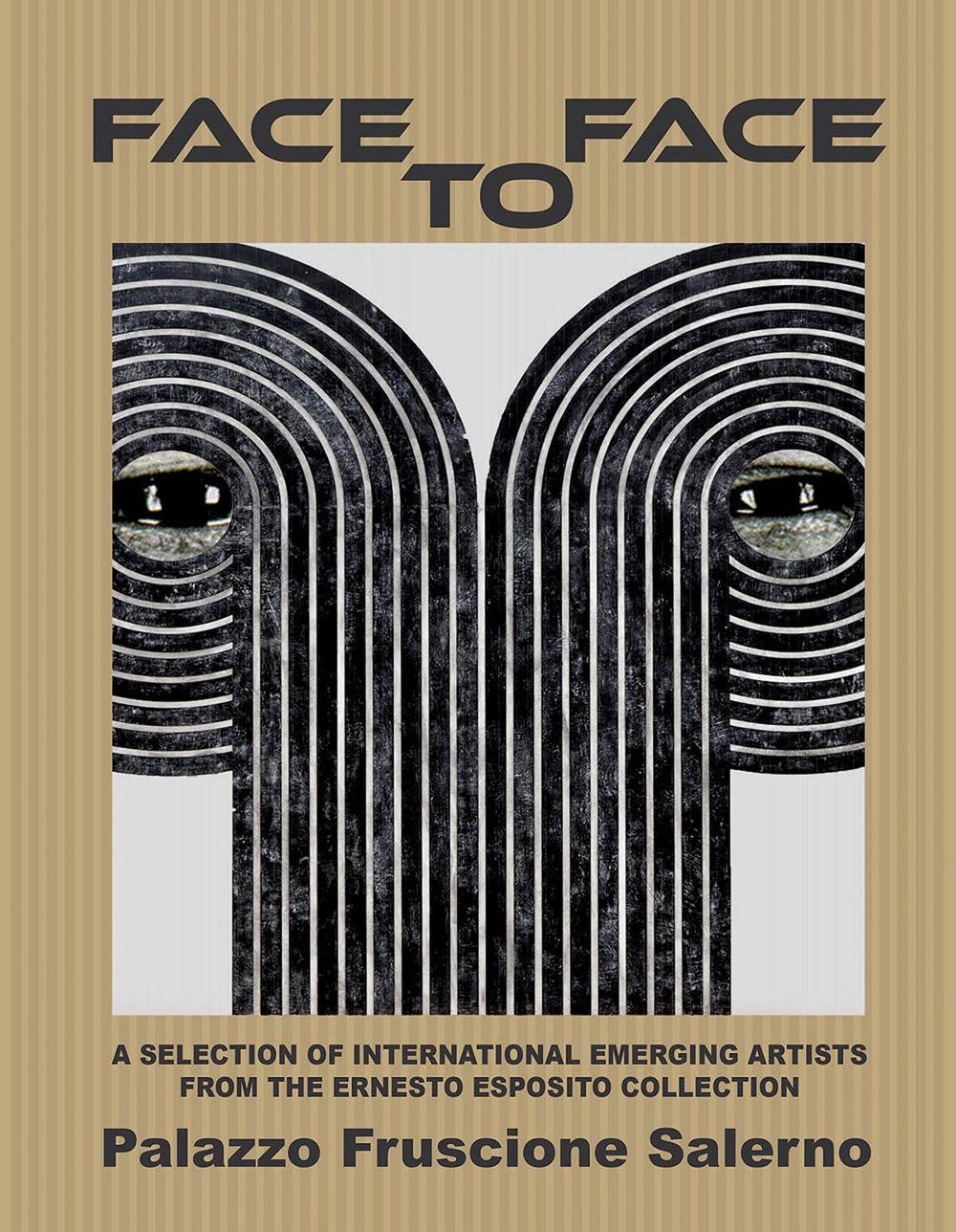 Face to face. A selection of international emerging astists from the Ernesto Esposito collection