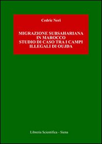 Migrazione subshariana in Marocco. Studio di caso tra i campi illegali di Oujda
