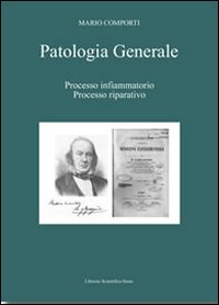 Patologia generale. Vol. 1: Processo infiammatorio. Processo riparativo