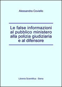 Le false informazioni al pubblico ministero alla polizia giudiziaria e al difensore