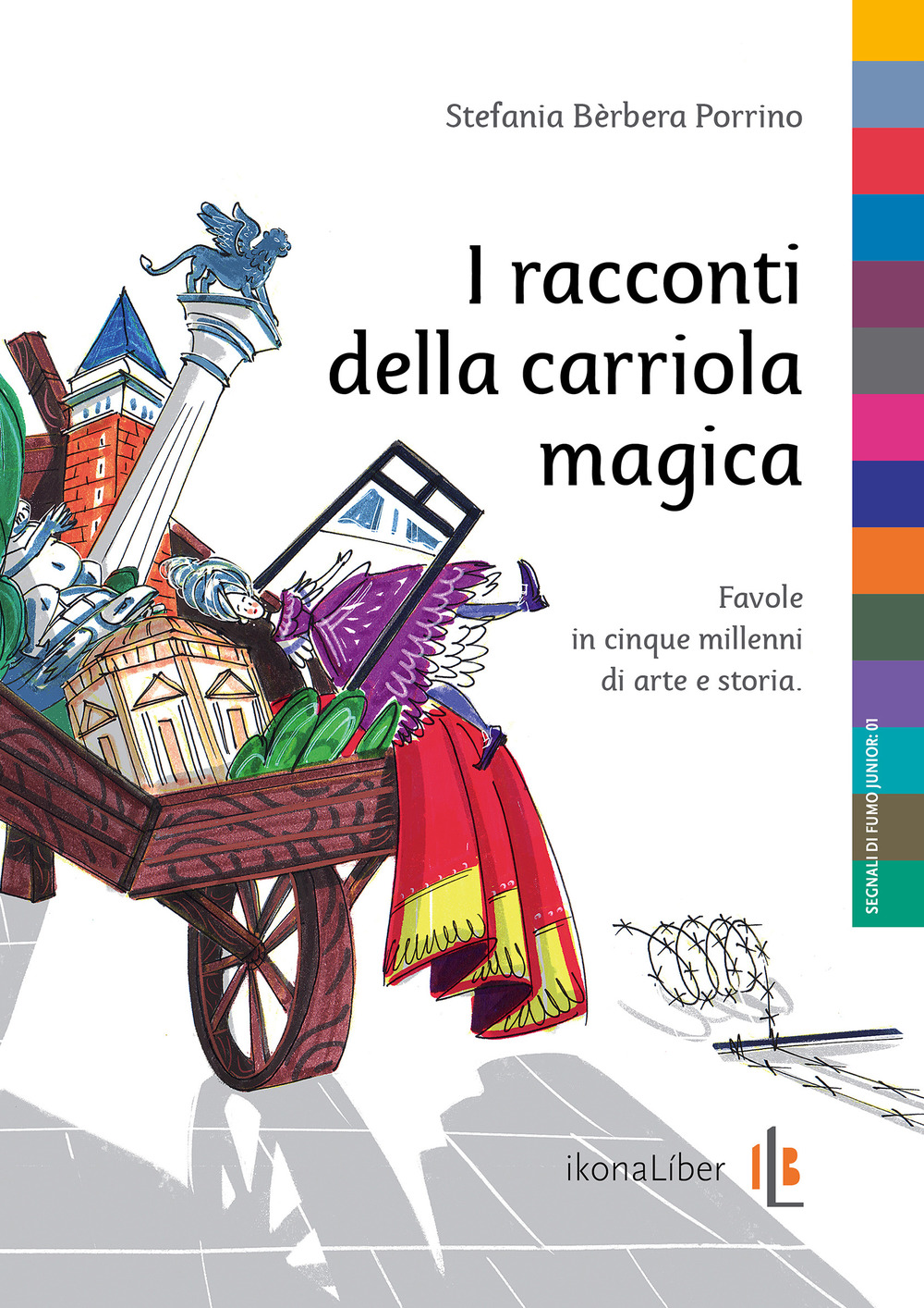 I racconti della carriola magica. Favole in cinque millenni di arte e storia