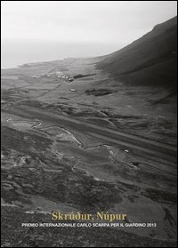 Skrudur, Nùpur. Premio internazionale Carlo Scarpa per il Giardino 2013