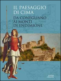 Il paesaggio di Cima Da Conegliano ai monti di Endimione