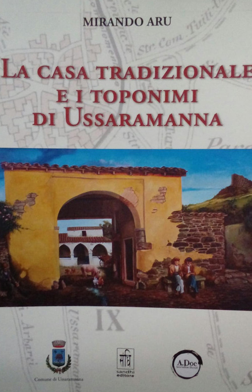 La casa tradizionale e i toponimi di Ussaramanna