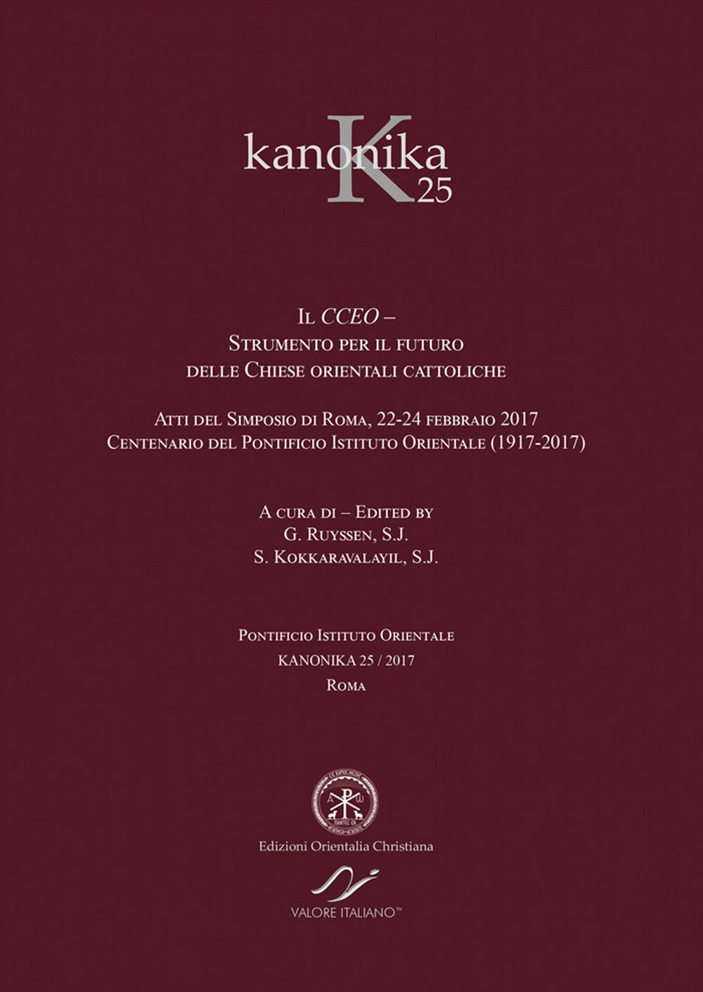 Kanonika. Vol. 25: Il CCEO. Strumento per il futuro delle Chiese orientali cattoliche. Atti del Simposio (Roma, 22-24 febbraio 2017)