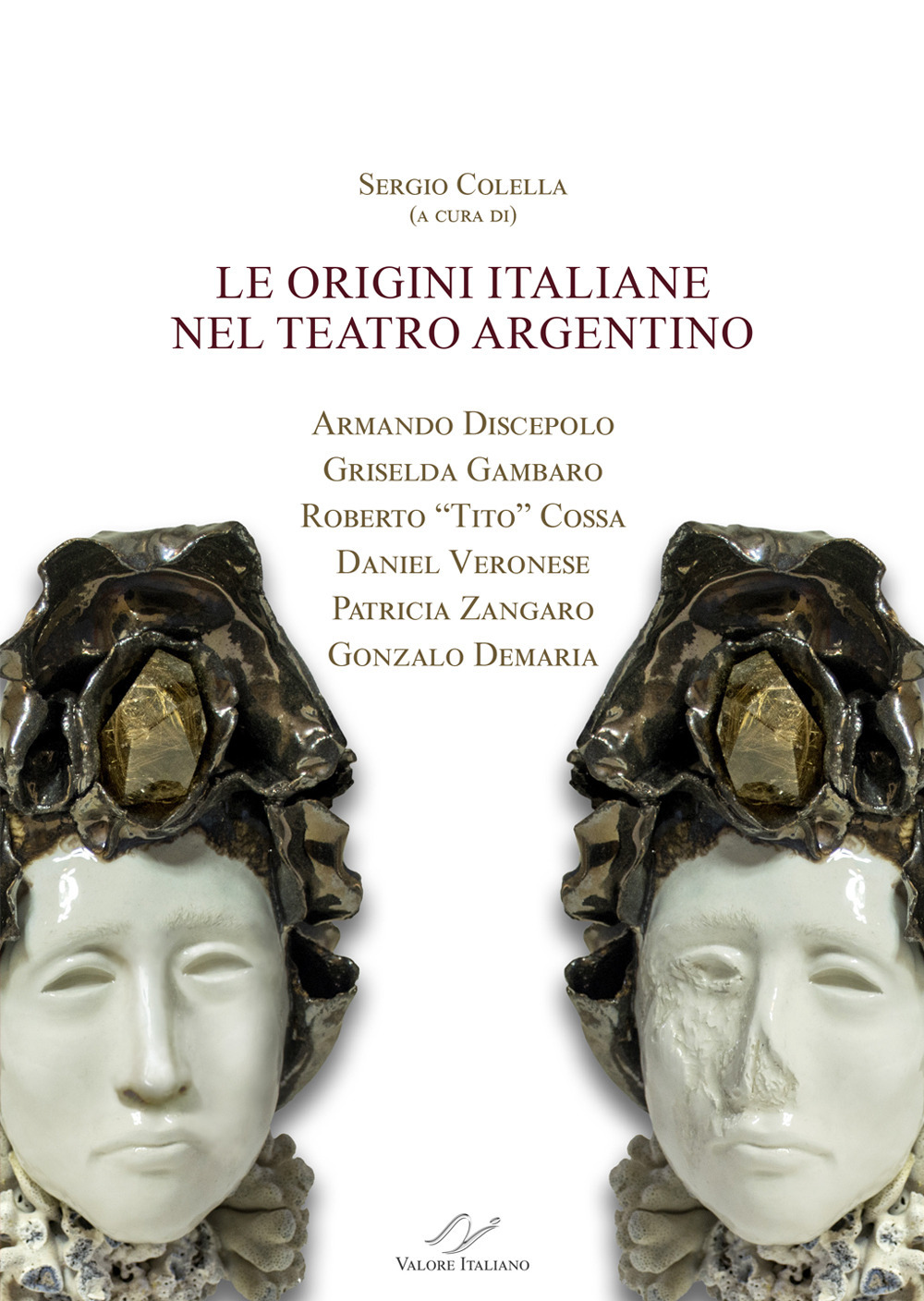 Le origini italiane nel teatro argentino. Armando Discepolo, Griselda Gambaro, Roberto «Tito» Cossa, Daniel Veronese, Patricia Zangaro, Gonzalo Demaria