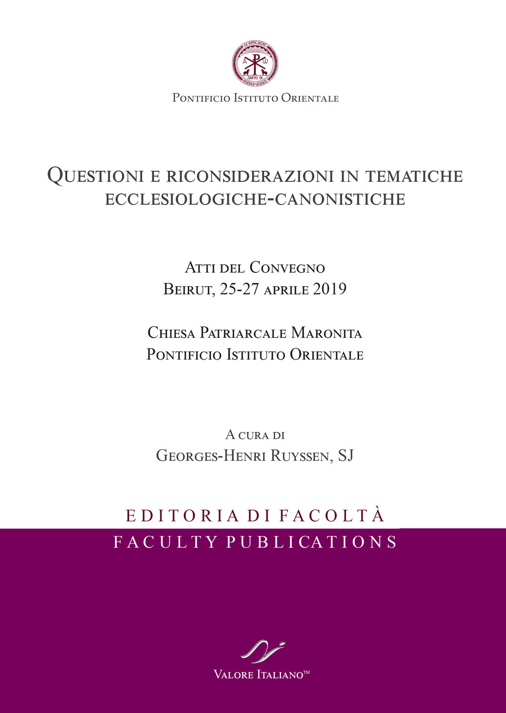 Questioni e riconsiderazioni in tematiche ecclesiologiche-canonistiche. Atti del Convegno (Beirut, 25-27 aprile 2019)