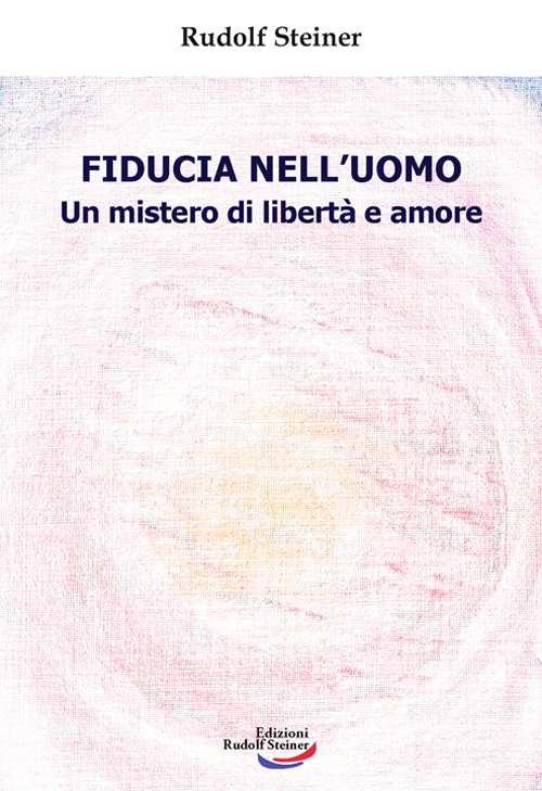 Fiducia nell'uomo. Un mistero di libertà e amore