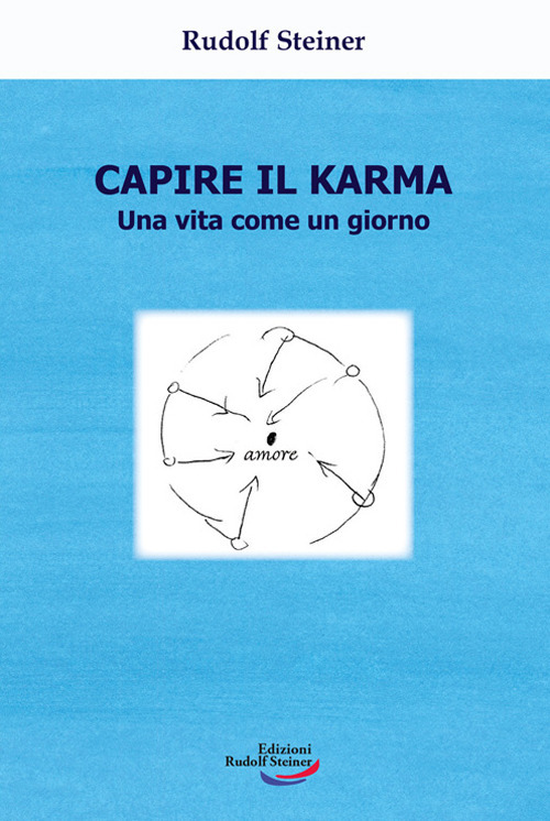 Capire il karma. Una vita come un giorno
