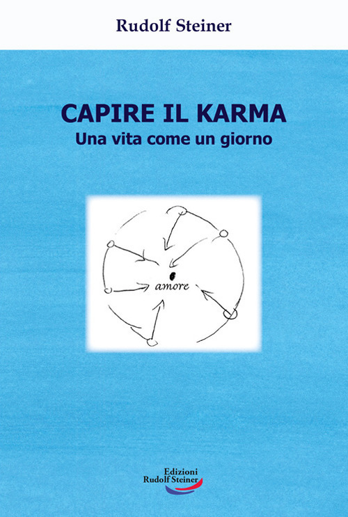 Capire il karma. Una vita come un giorno