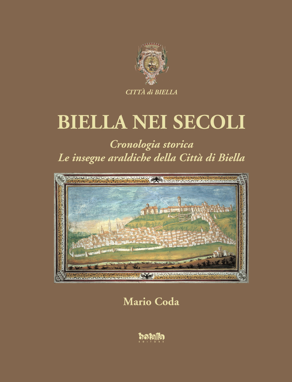 Biella nei secoli. Cronologia storica. Le insegne araldiche della città di Biella