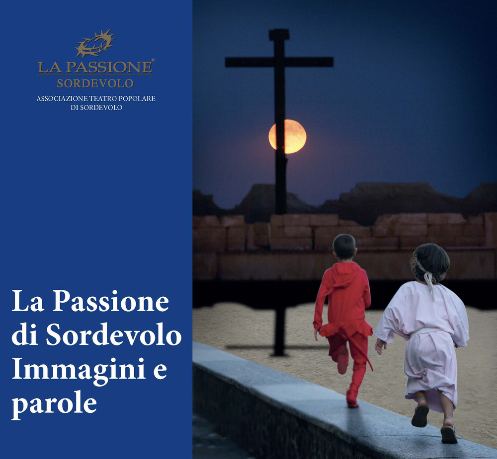 La passione di Sordevolo. Immagini e parole