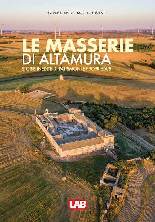 Le masserie di Altamura. Storie inedite di patrimoni e proprietari
