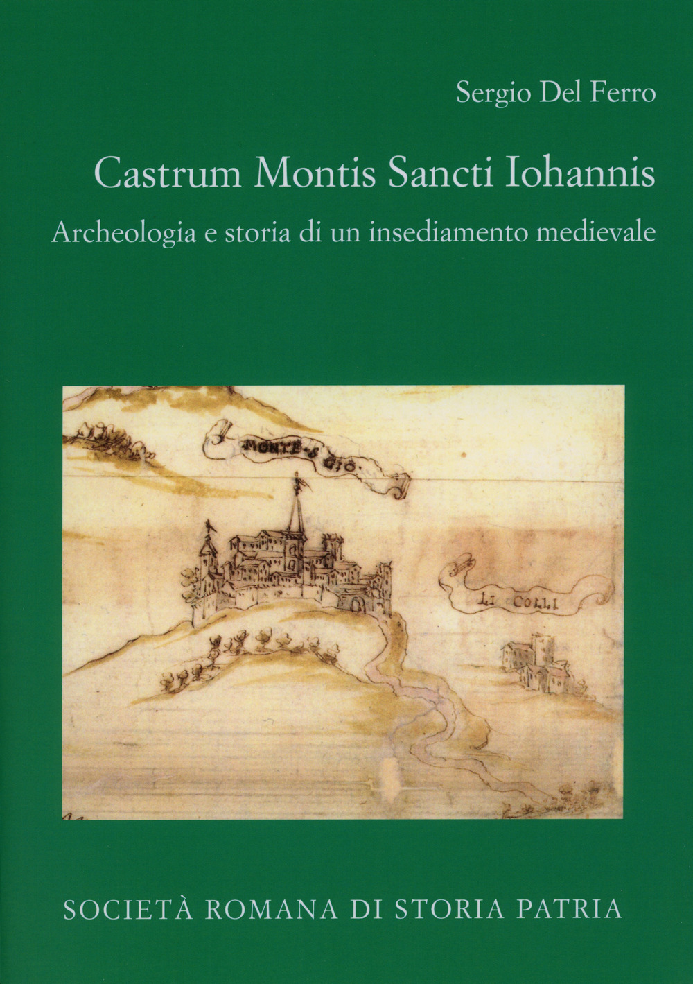 Castrum Montis Sancti Iohannis. Archeologia e storia di un insediamento medievale