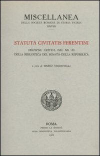 Statuta civitatis Ferentini dal ms. 89 della Biblioteca del Senato della Repubblica. Testo latino a fronte