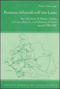 Presenze abbaziali nell'alto Lazio. San Salvatore al monte Amiata e le sue relazioni con l'abbazia di Farfa (secoli VIII-XII)