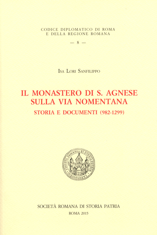 Il monastero di S. Agnese sulla via Nomentana. Storia e documenti (982-1299)