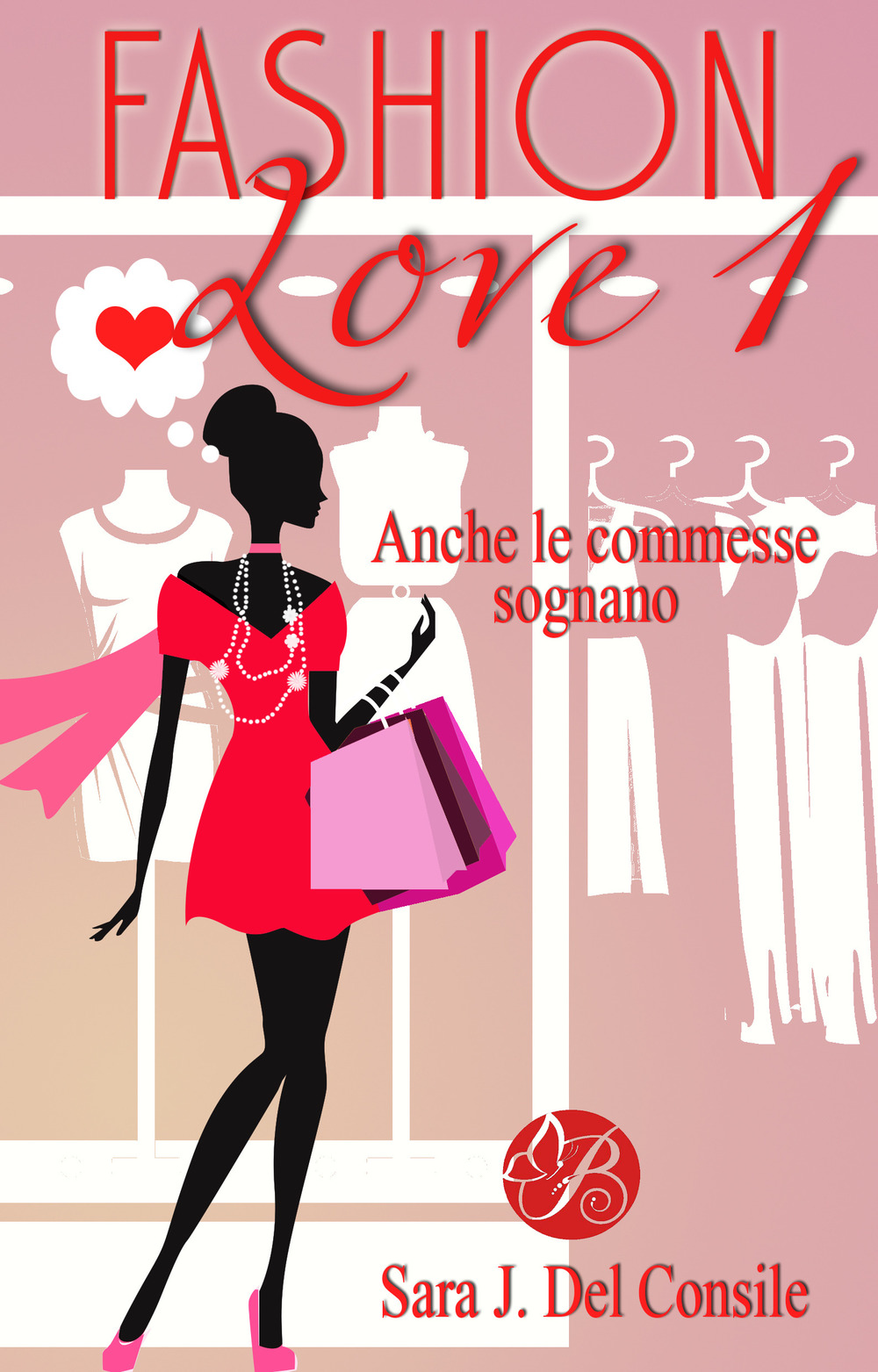 Anche le commesse sognano. Fashion love. Vol. 1