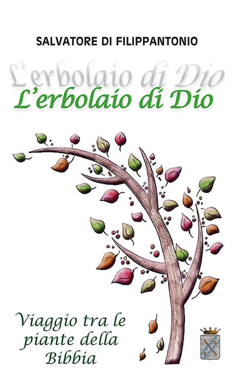 L'erbolaio di Dio. Viaggio tra le piante della Bibbia