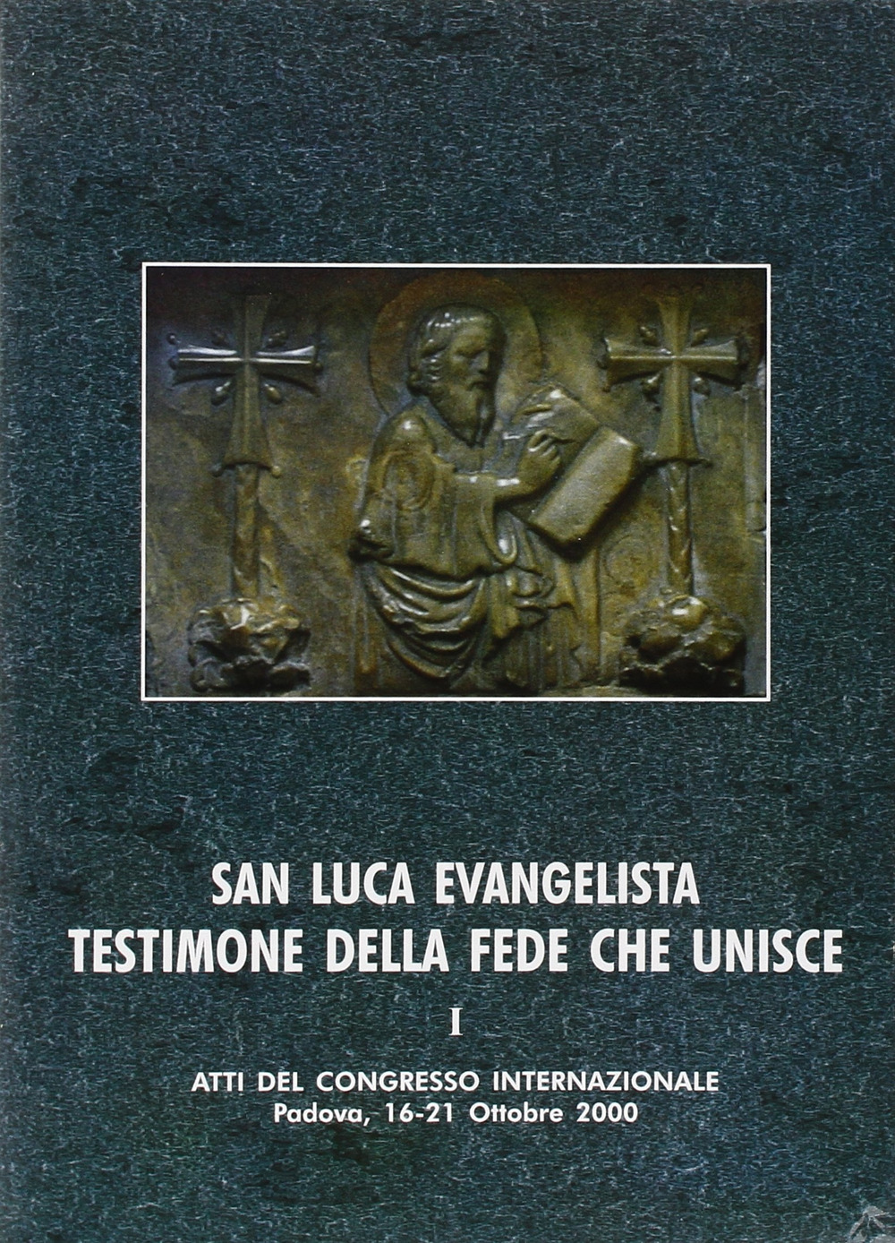 San Luca evangelista testimone della fede che unisce. Atti del Convegno internazionale (Padova, 16-21 ottobre 2000). Vol. 1: L'unità letteraria e teologica dell'opera di Luca
