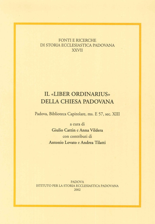 Il «liber ordinarius» della Chiesa padovana. Padova, biblioteca capitolare, ms. E 57, sec. XIII