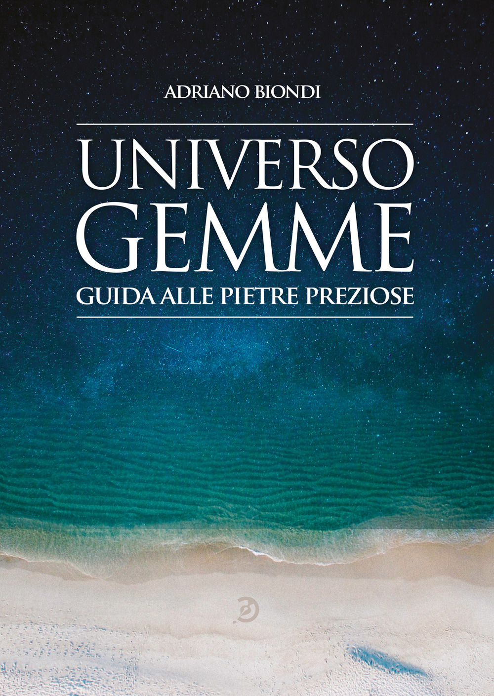 Universo gemme. Guida alle pietre preziose