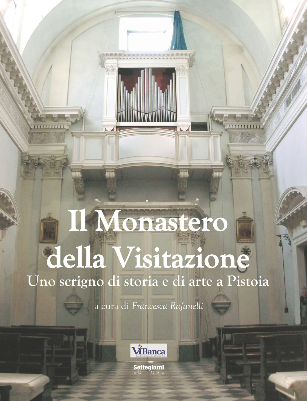 Il monastero della Visitazione. Uno scrigno di storia e di arte a Pistoia