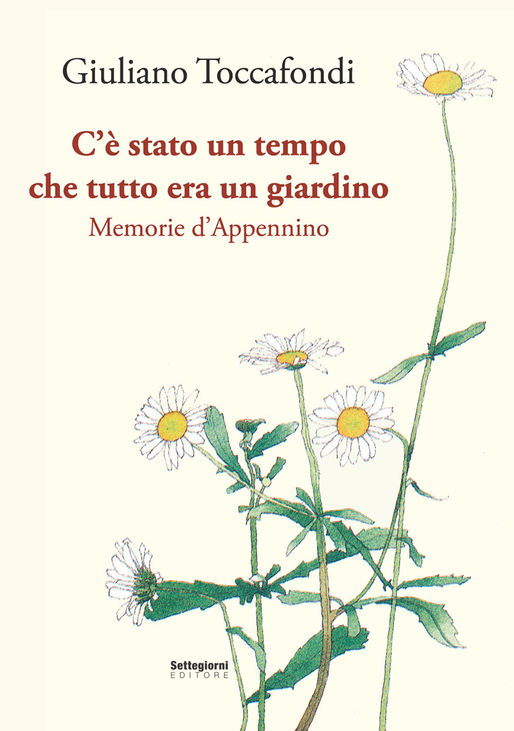 C'è stato un tempo che tutto era un giardino. Memorie d'Appennino