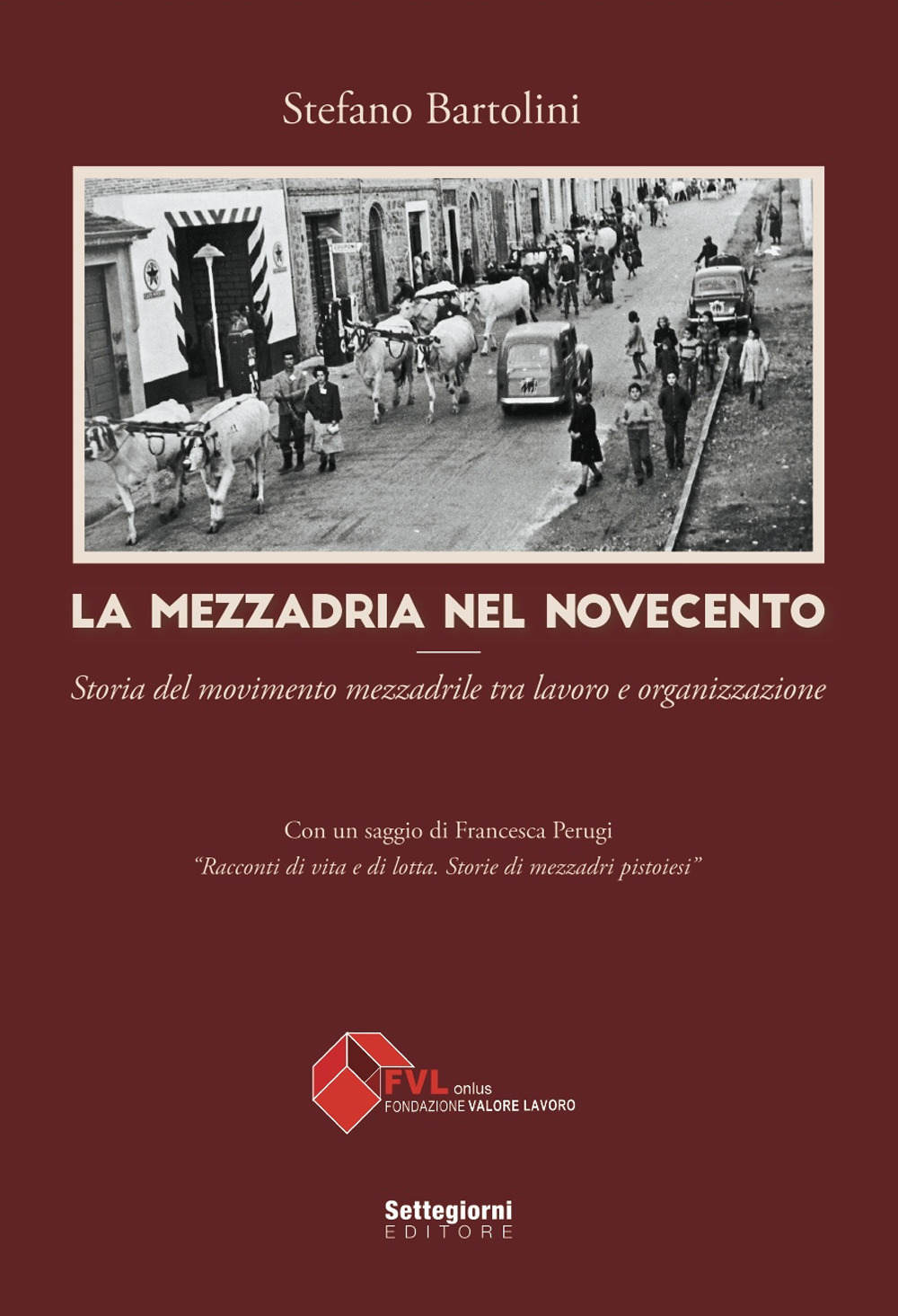 La mezzadria nel Novecento. Storia del movimento mezzadrile tra lavoro e organizzazione