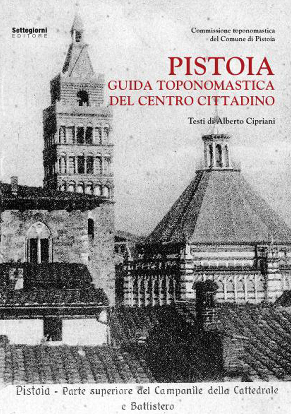 Pistoia. Guida toponomastica del centro cittadino