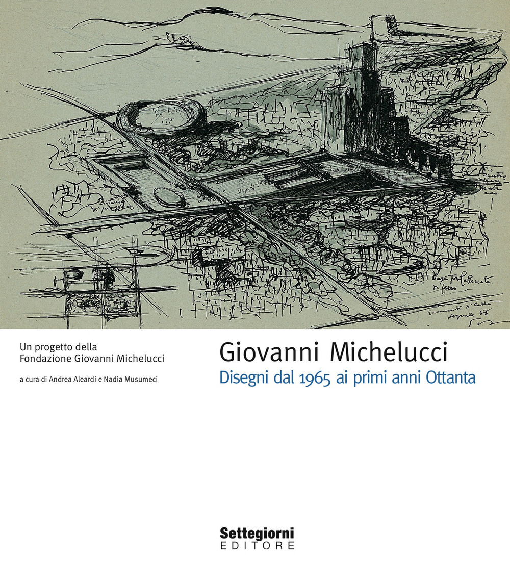 Giovanni Michelucci. Disegni dal 1965 ai primi anni Ottanta