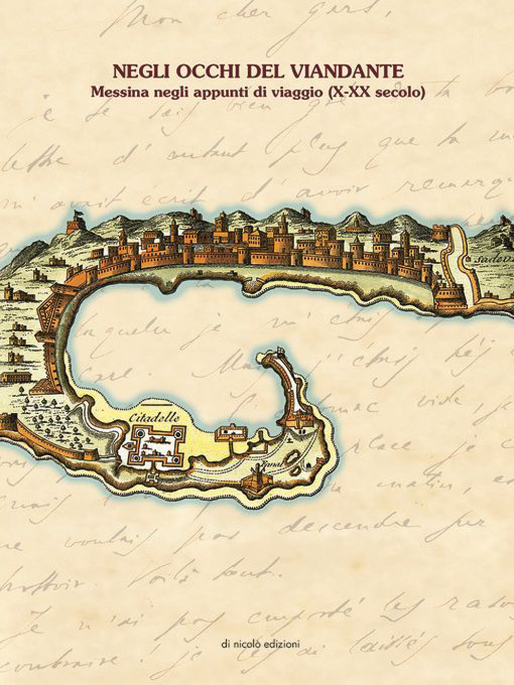 Negli occhi del viandante. Messina negli appunti di viaggio (X-XX secolo). Ediz. italiana, francese e inglese