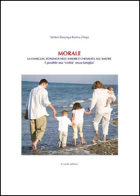 Morale. La famiglia, fondata nell'amore e chiamata all'amore. È possibile una «civiltà» senza famiglia?
