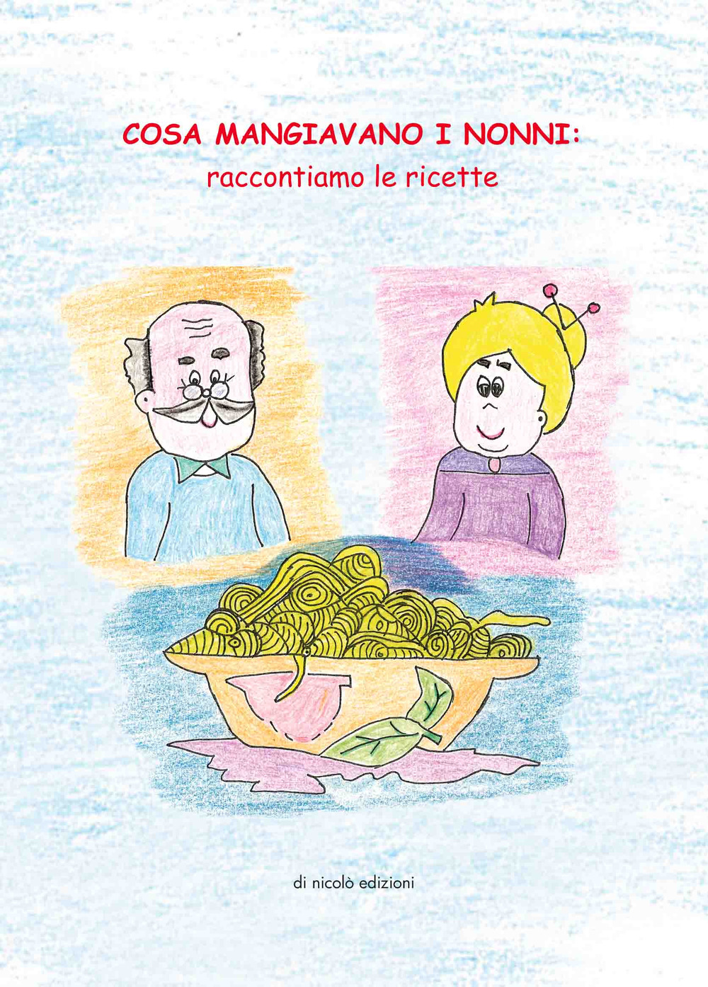 Cosa mangiavano i nonni. Raccontiamo le ricette