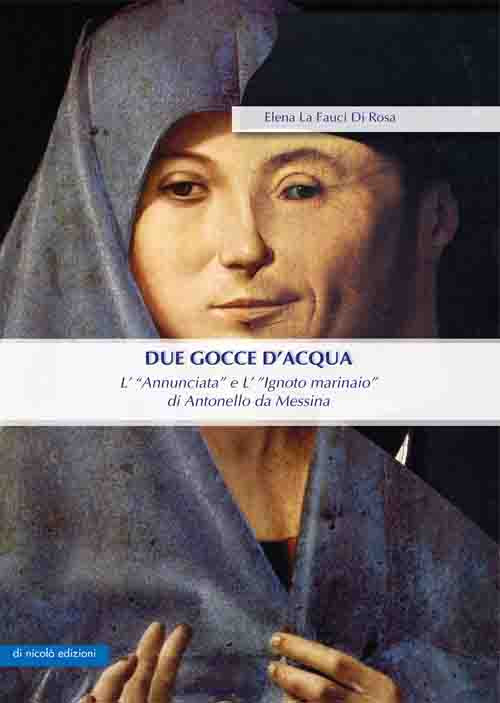Due gocce d’acqua. L'«Annunciata» e L'«Ignoto marinaio» di Antonello da Messina