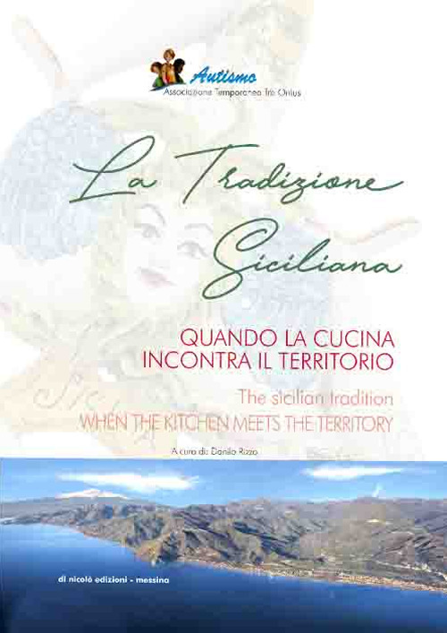 La tradizione siciliana. Quando la cucina incontra il territorio-The sicilian tradition. When the kitchen mets the territory