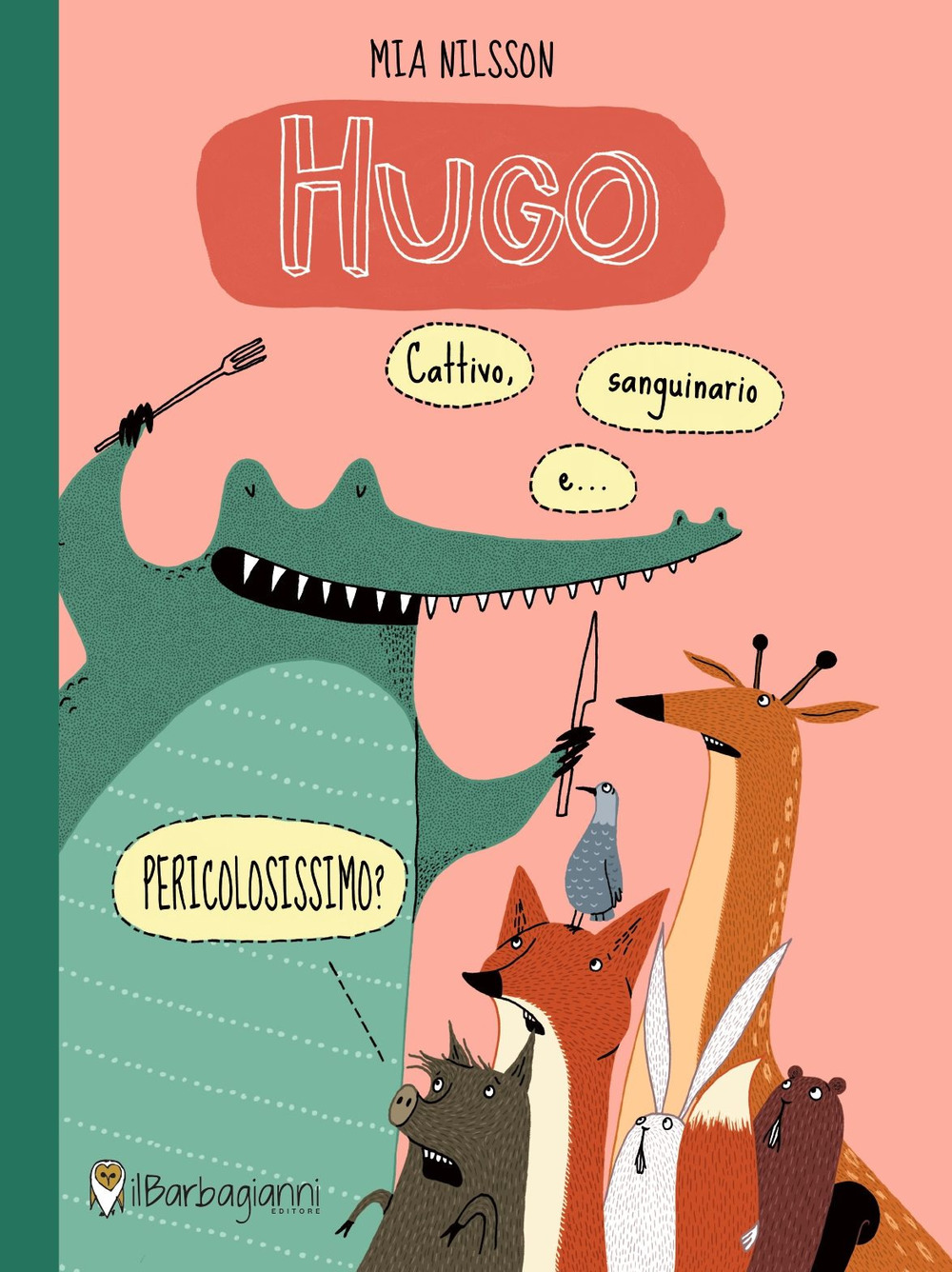 Hugo. Cattivo, sanguinario e... pericolosissimo?