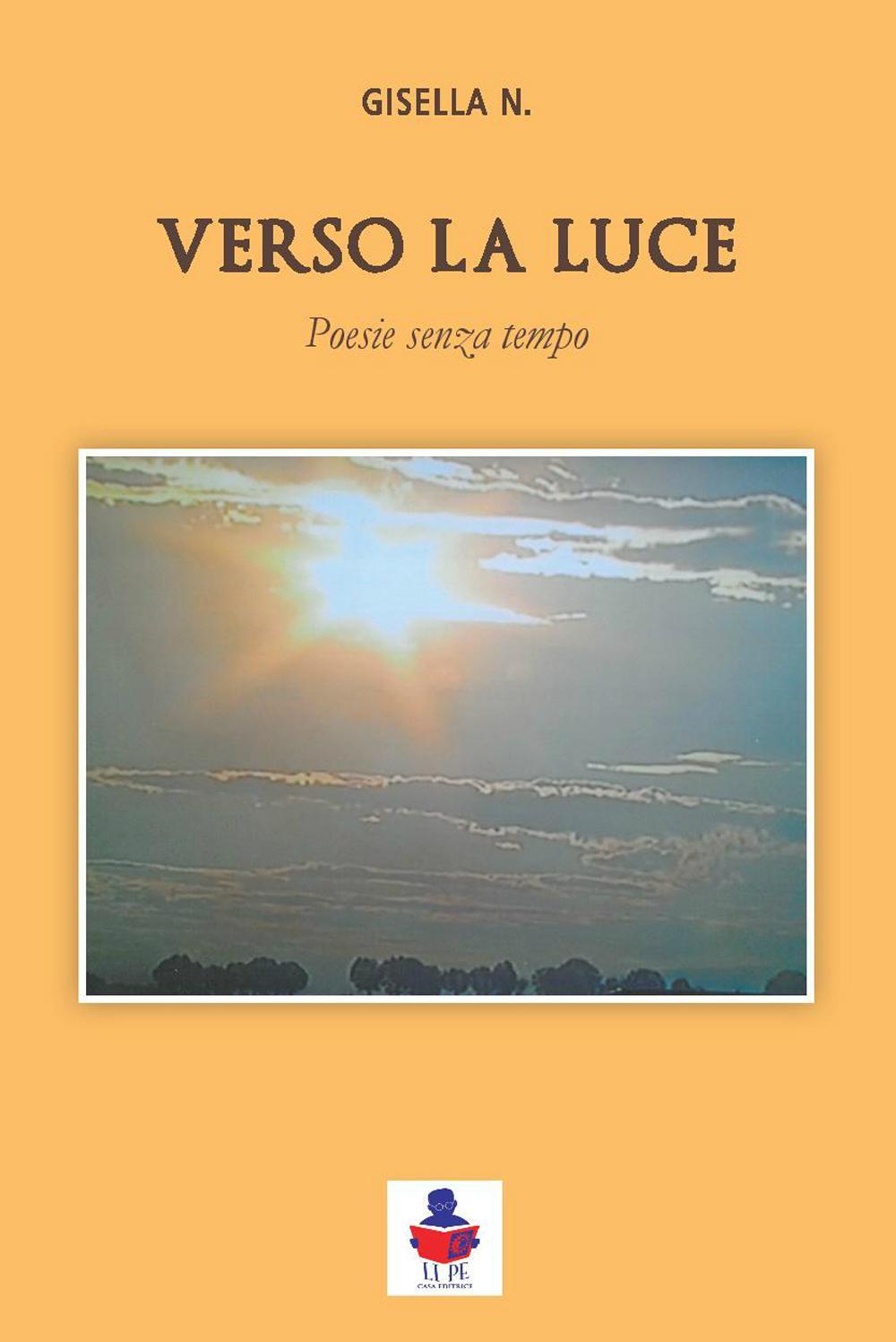 Verso la luce. Poesie senza tempo