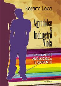 Agrodolce & inchiostro viola. Racconti di adolescenza e gioventù
