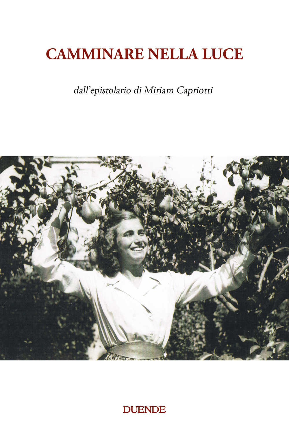 Camminare nella luce. Dall'epistolario di Miriam Capriotti