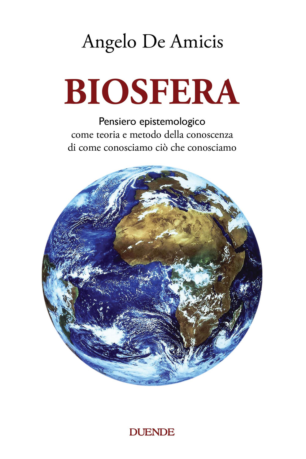 Biosfera. Pensiero epistemologico. Come teoria e metodo della conoscenza di come conosciamo ciò che conosciamo