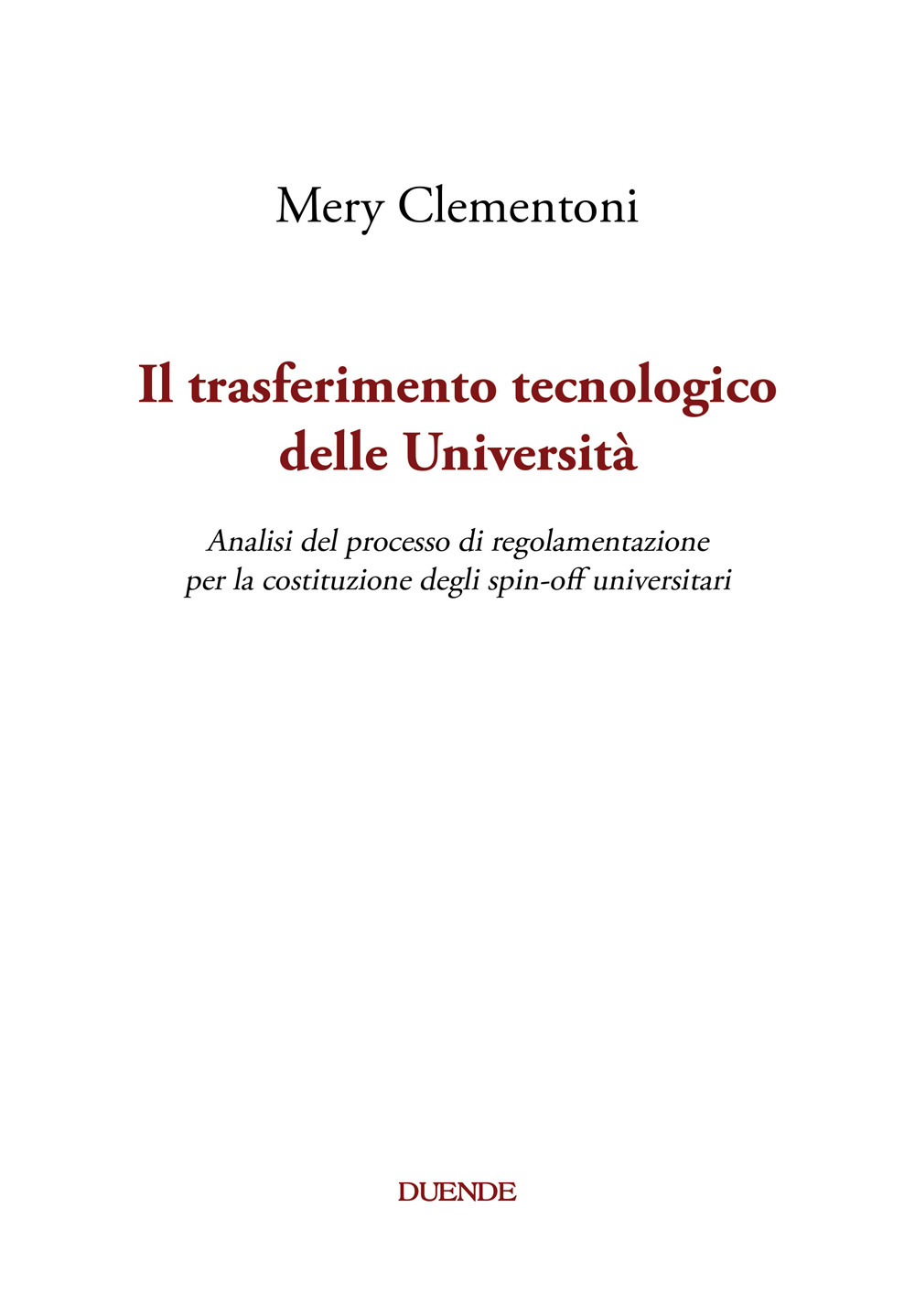 Il trasferimento tecnologico delle Università. Analisi del processo di regolamentazione per la costituzione degli spin-off universitari