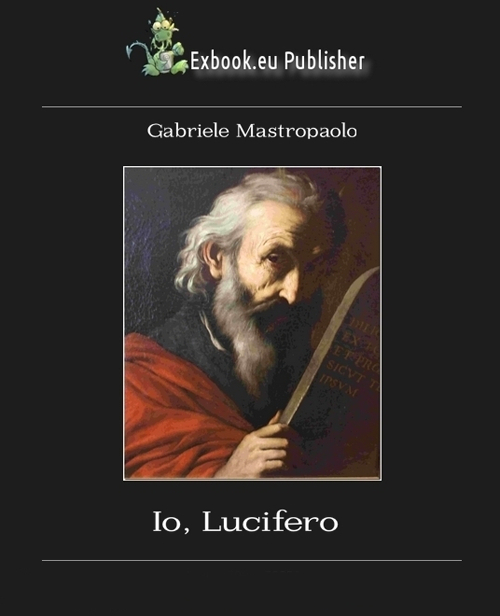 Io, Lucifero. Autobiografia di Lucifero