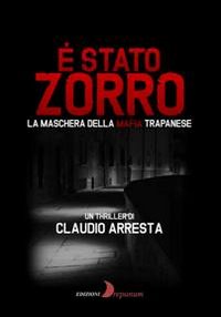 È stato Zorro. La maschera della mafia trapanese