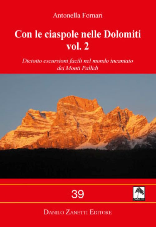 Con le ciaspole nelle Dolomiti. Vol. 2: Diciotto escursioni facili nel mondo incantato dei Monti Pallidi