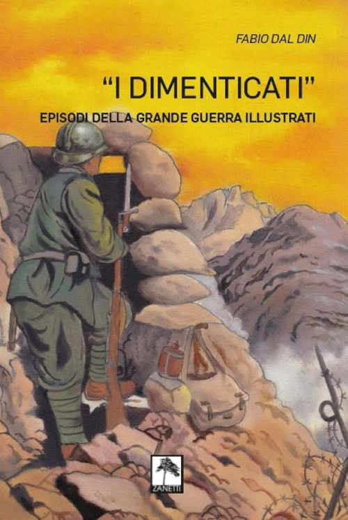 I dimenticati. Episodi della grande guerra illustrati
