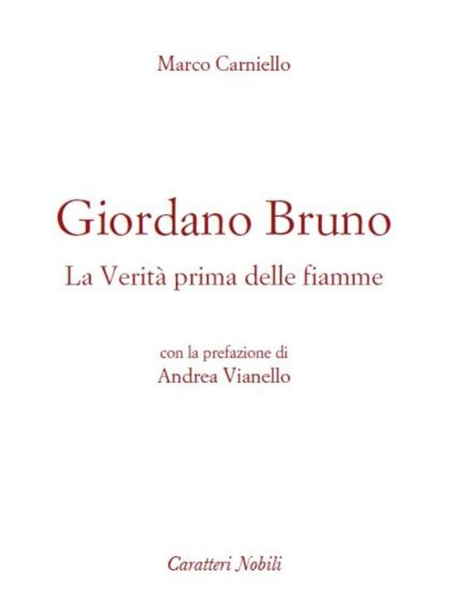 Giordano Bruno. La verità prima delle fiamme